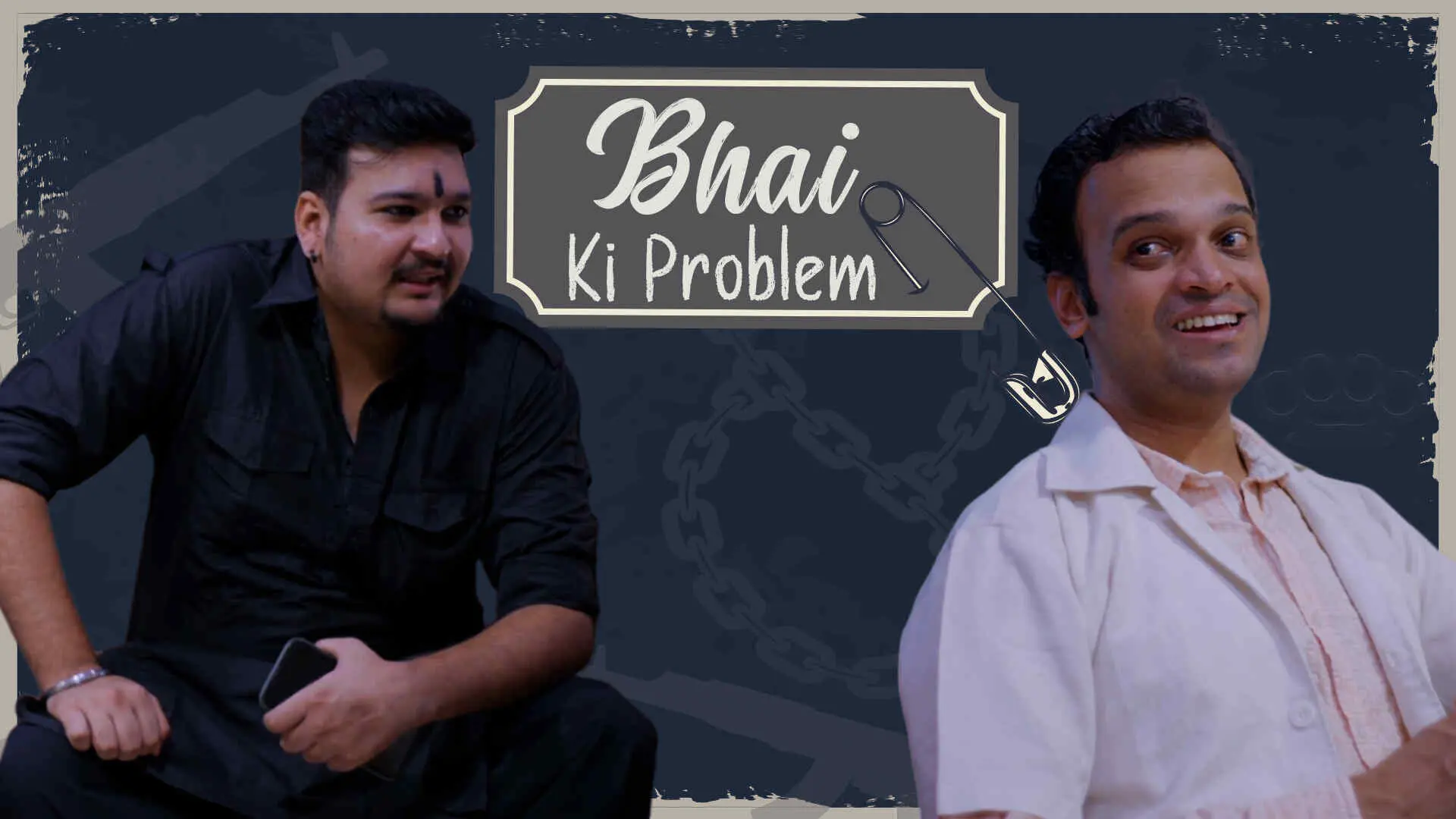 Bhai Ki Problem